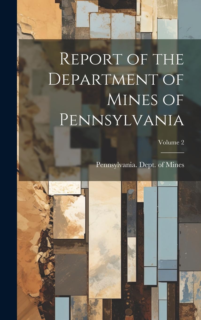 Report of the Department of Mines of Pennsylvania; Volume 2 Politics & History