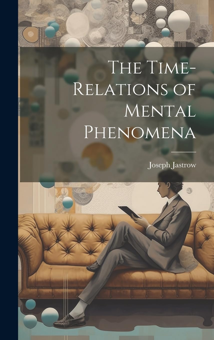 The Time-relations of Mental Phenomena Politics & History