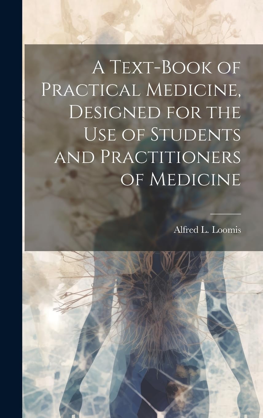A Text-book of Practical Medicine, Designed for the Use of Students and Practitioners of Medicine Medicine