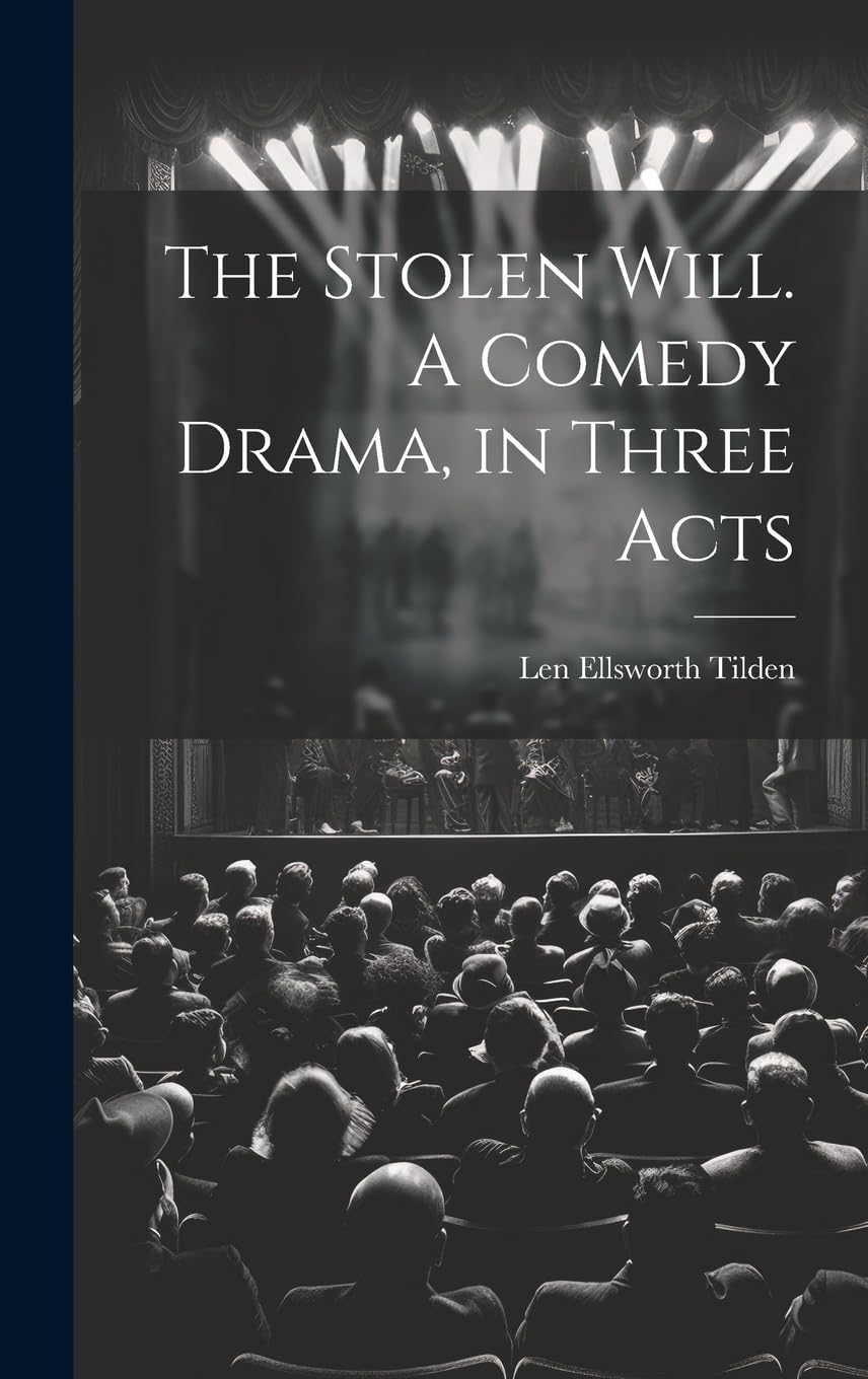 The Stolen Will. A Comedy Drama, in Three Acts Drama
