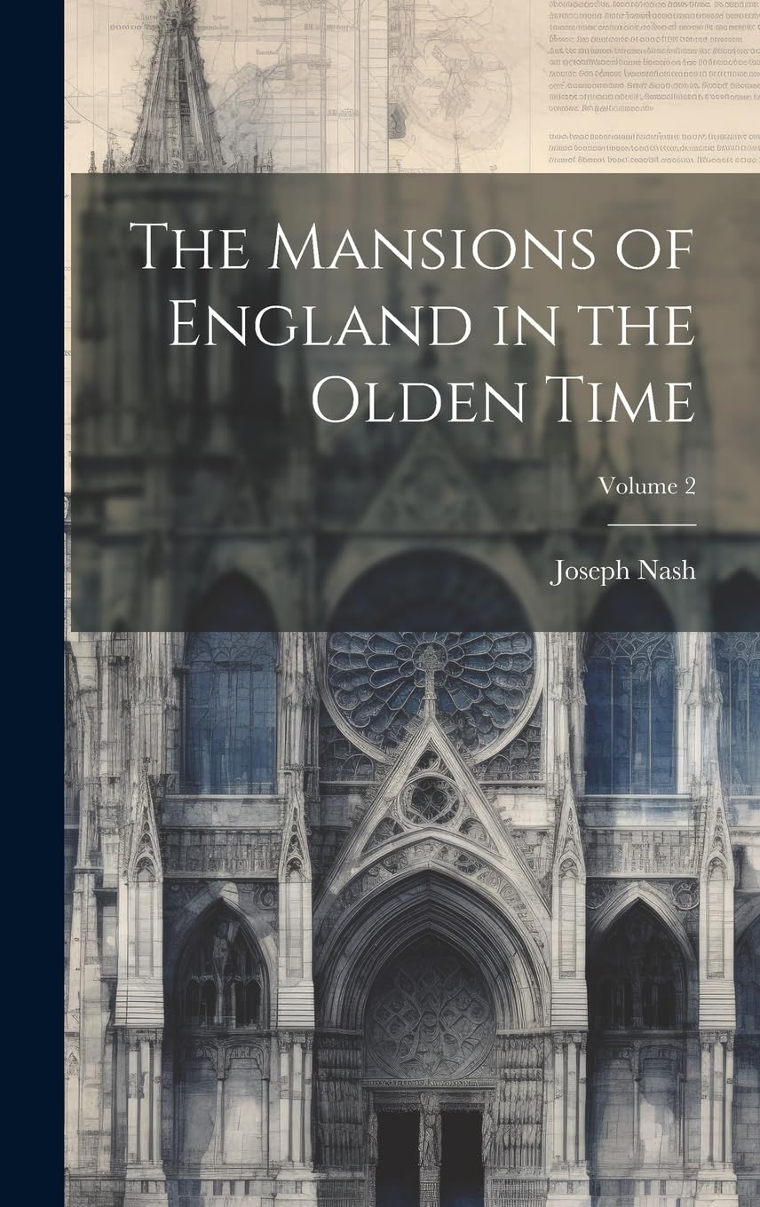 The Mansions of England in the Olden Time; Volume 2 Architecture