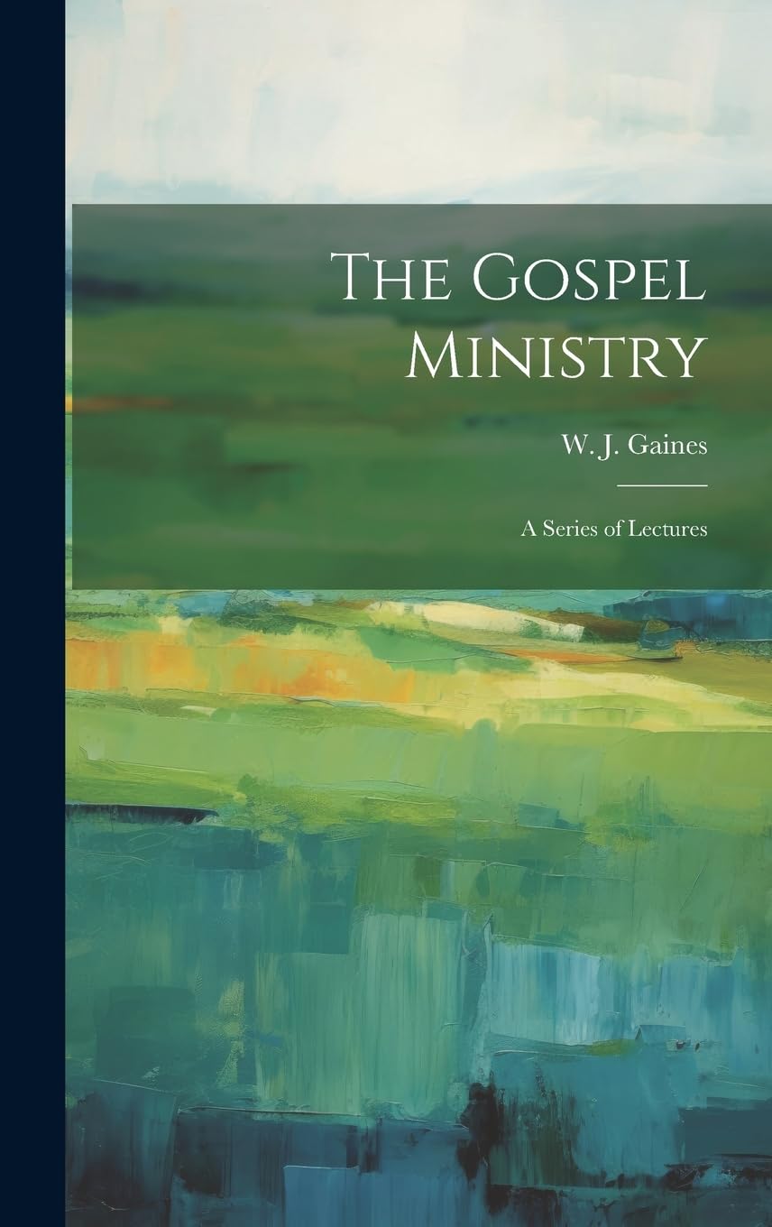 The Gospel Ministry; a Series of Lectures Politics & History