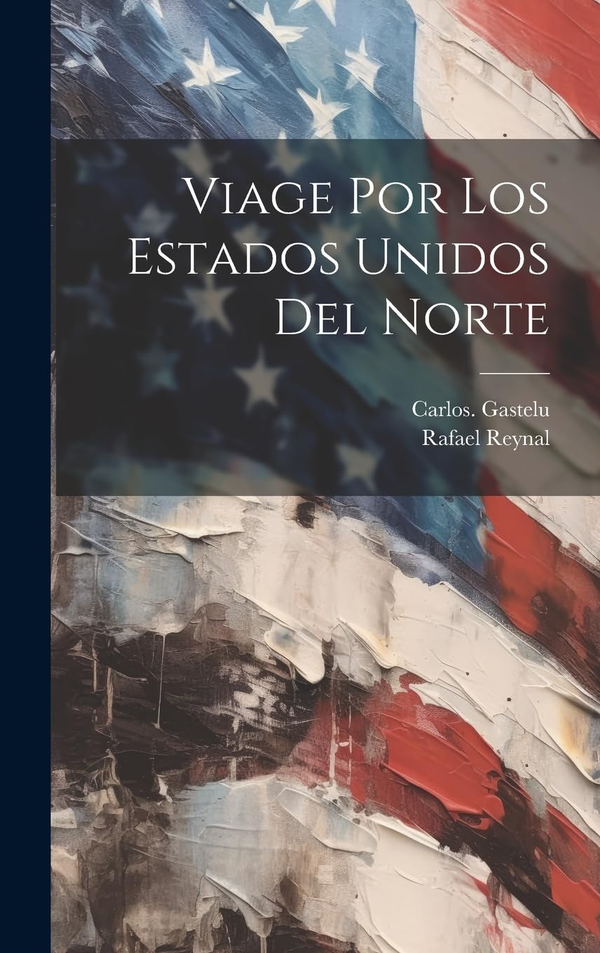 Viage por los Estados Unidos del Norte Politics & History