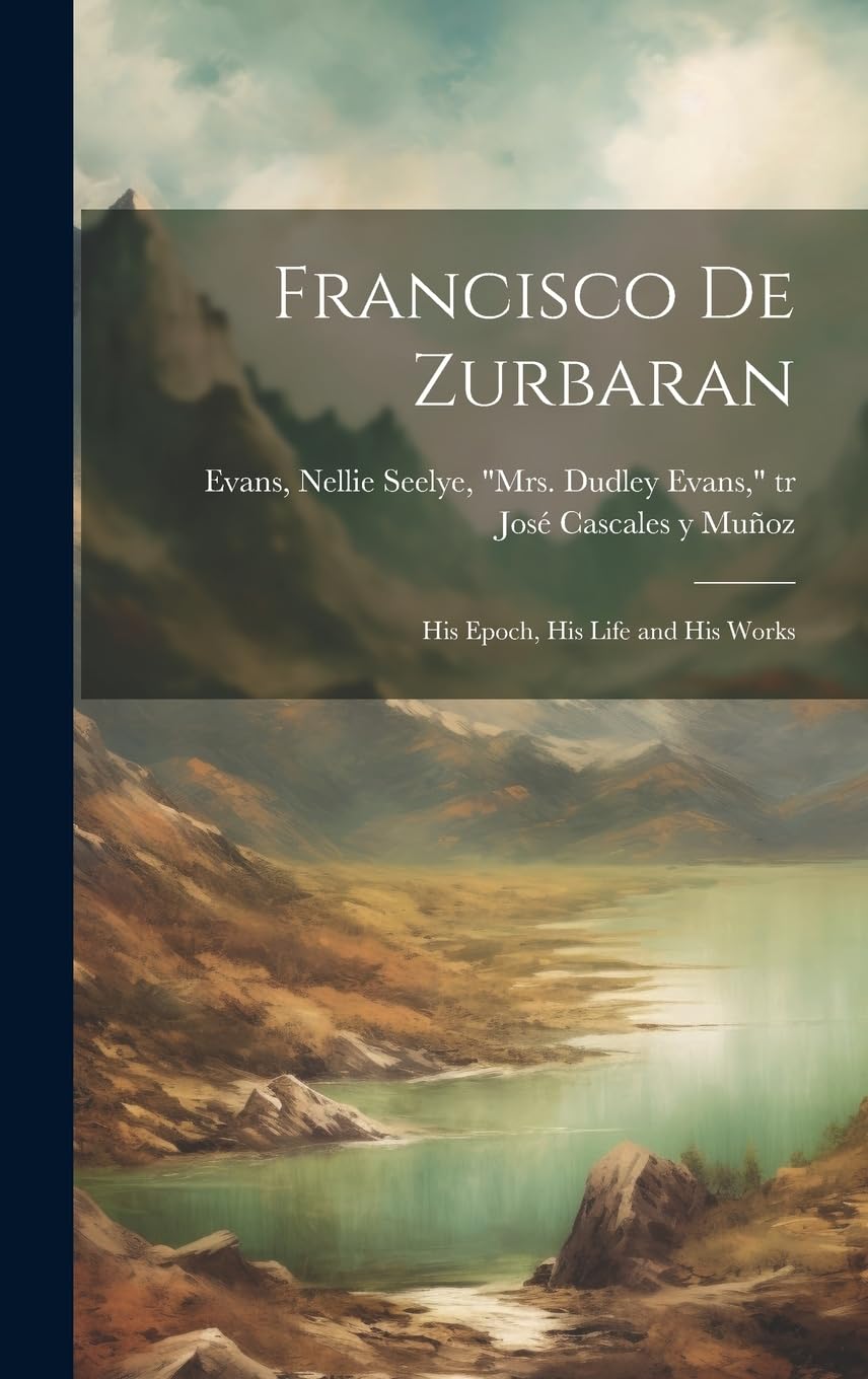 Francisco de Zurbaran; his epoch, his life and his works Film, Art & Culture