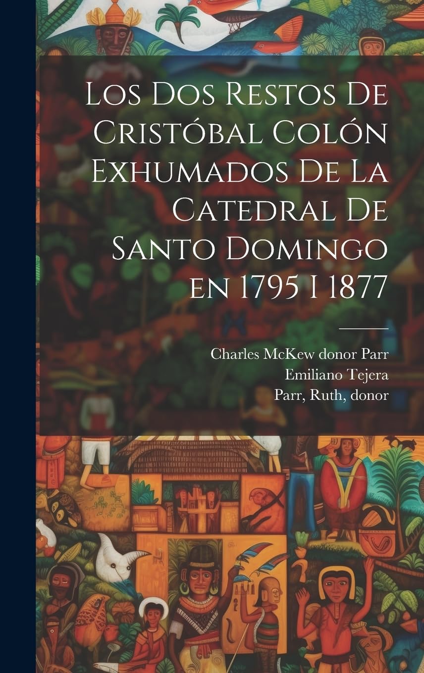 Los dos restos de Cristóbal Colón exhumados de la Catedral de Santo Domingo en 1795 i 1877 Politics & History