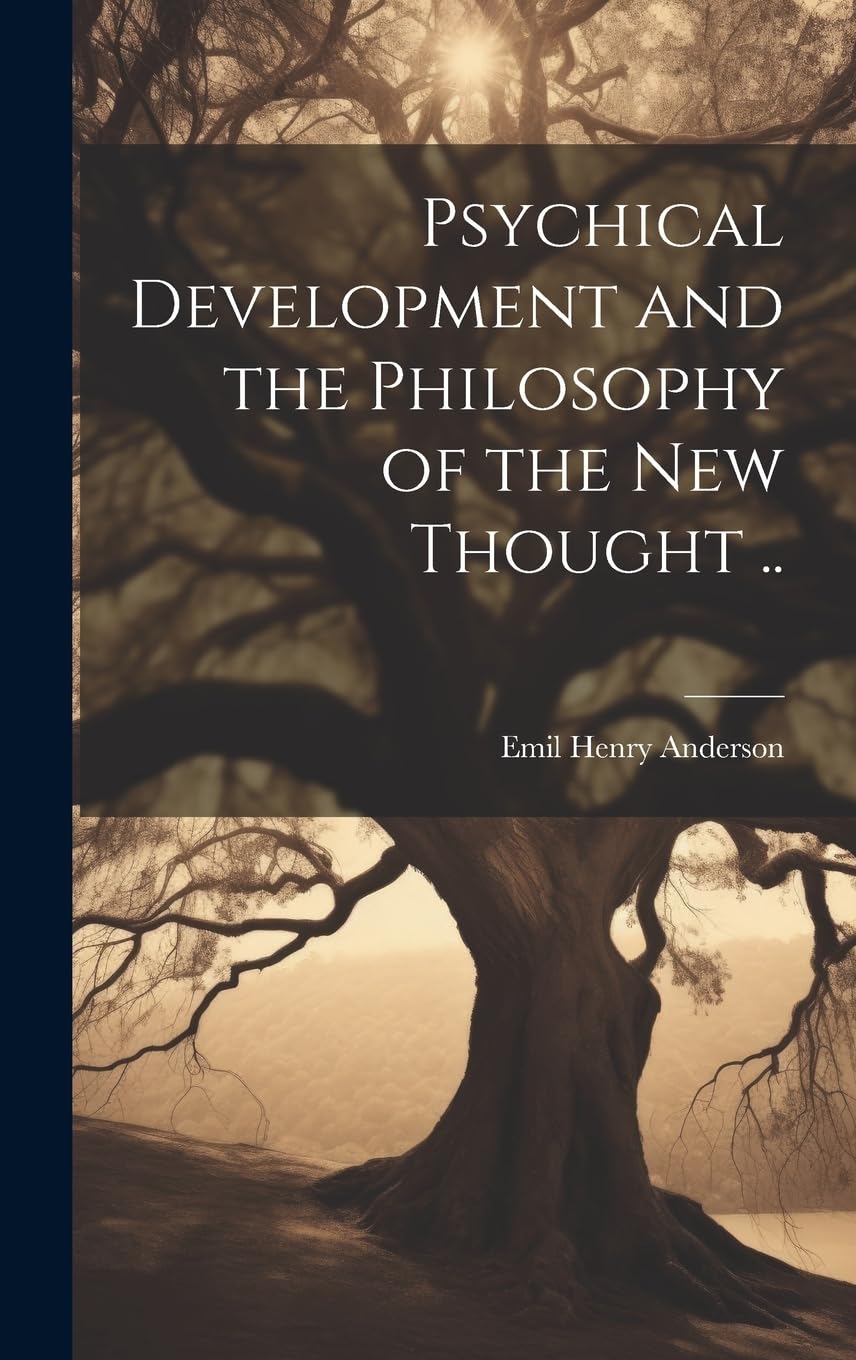 Psychical Development and the Philosophy of the New Thought .. Politics & History