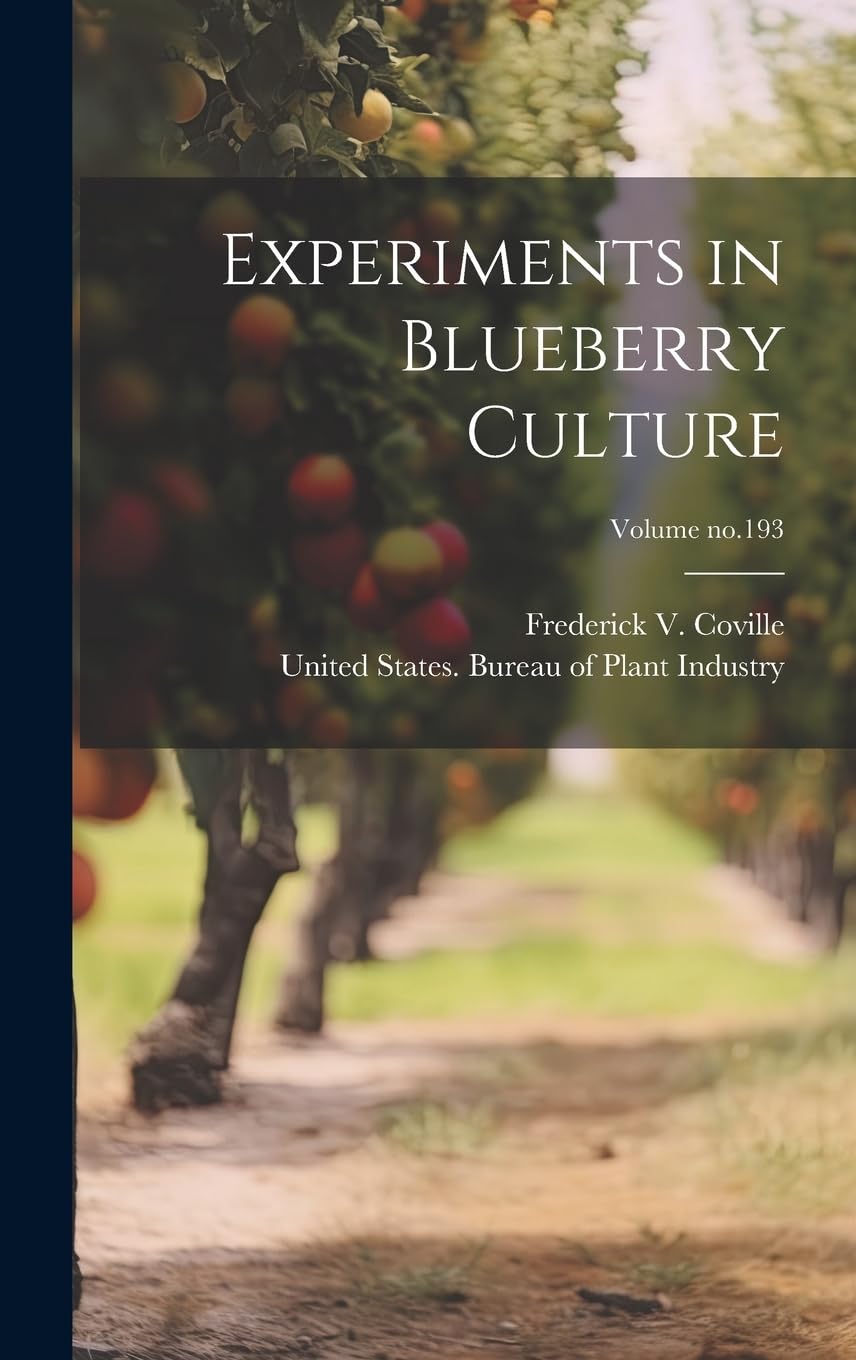 Experiments in Blueberry Culture; Volume no.193 Garden & Plants