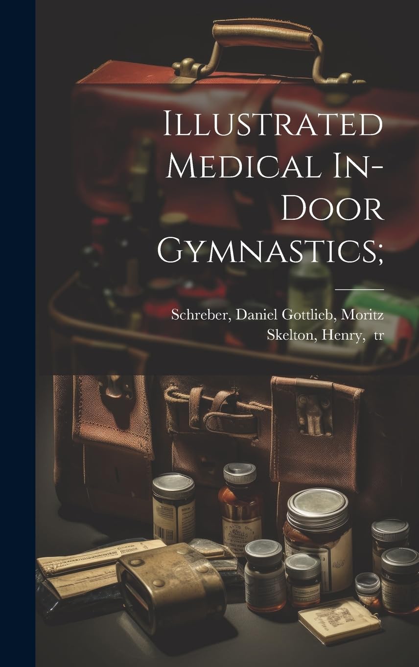 Illustrated Medical In-door Gymnastics; Medicine