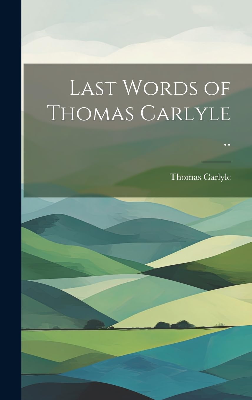 Last Words of Thomas Carlyle .. Contemporary literature