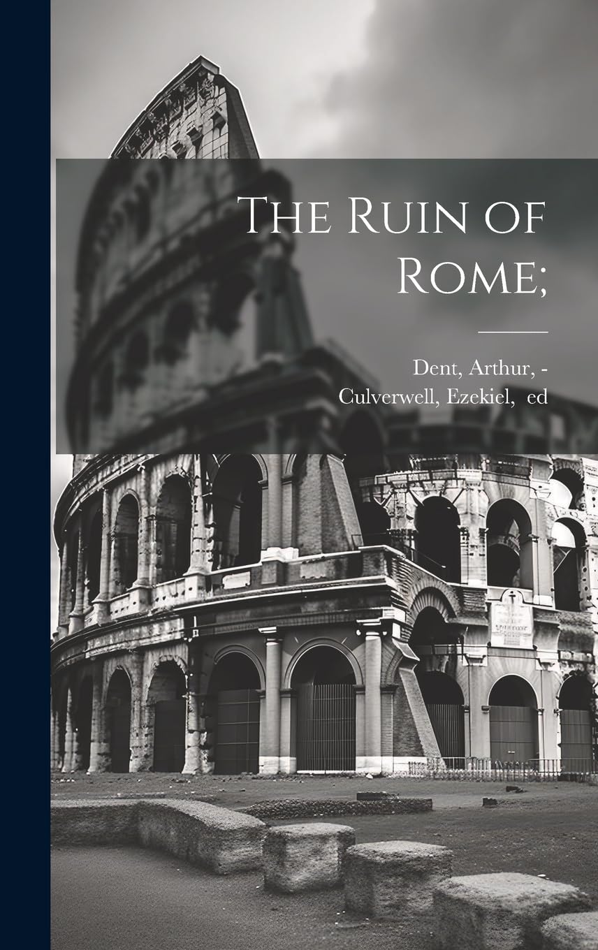 The Ruin of Rome; Politics & History
