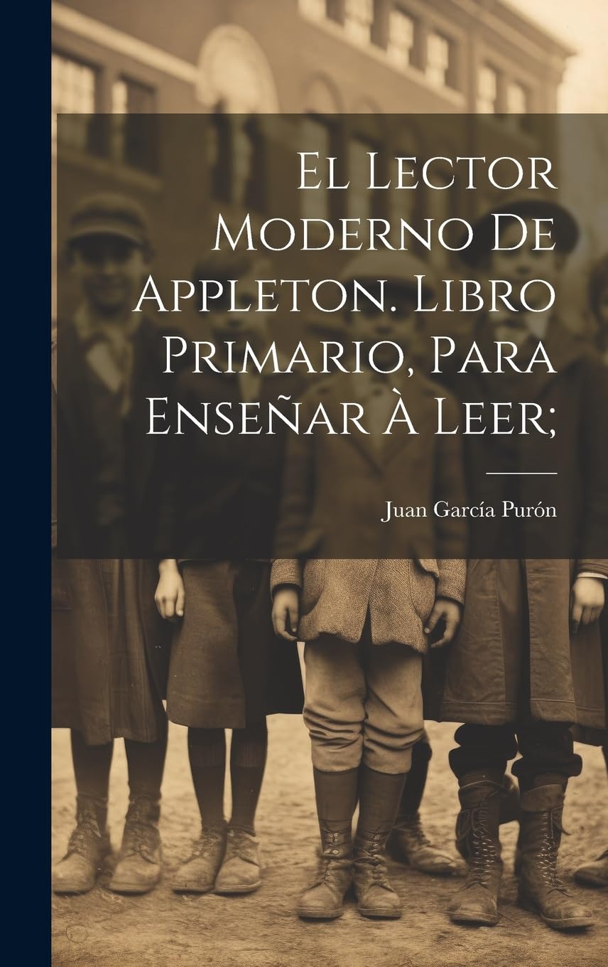 El lector moderno de Appleton. Libro primario, para enseñar à leer; Education & Training