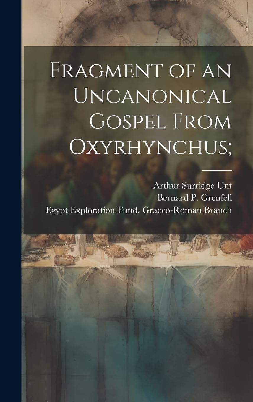 Fragment of an uncanonical Gospel from Oxyrhynchus; Politics & History