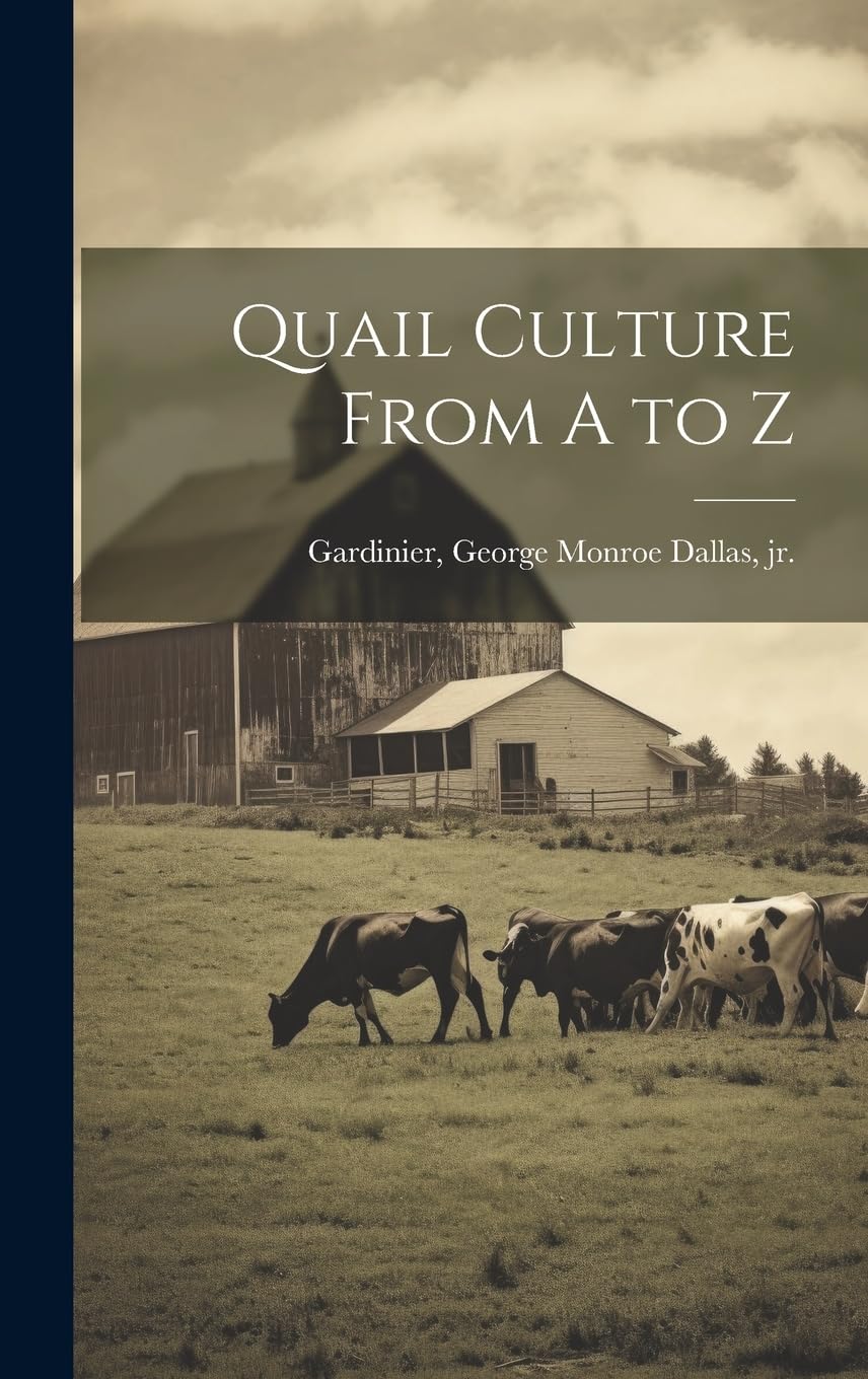 Quail Culture From A to Z Natural Sciences