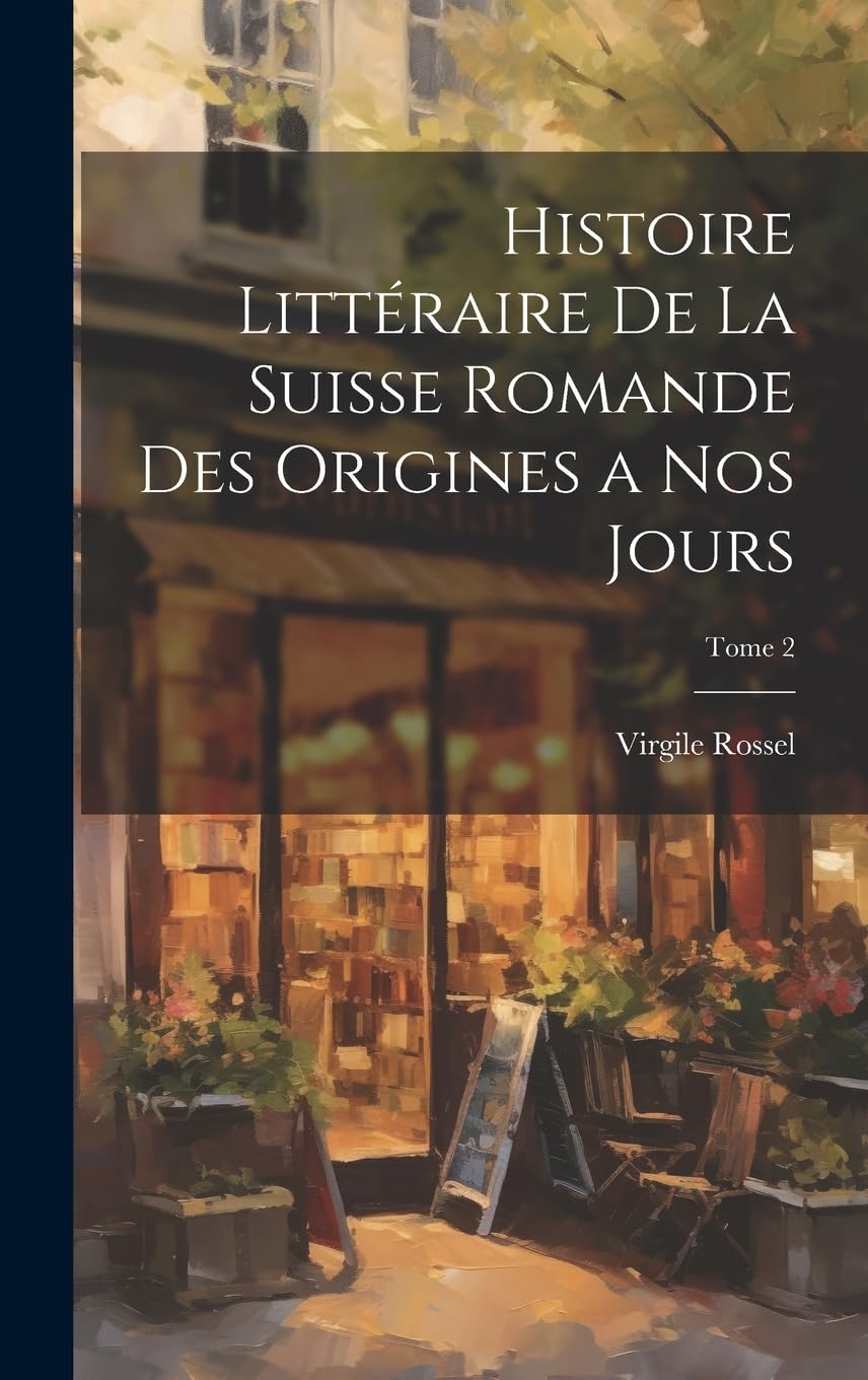 Histoire littéraire de la Suisse romande des origines a nos jours; Tome 2 Contemporary literature