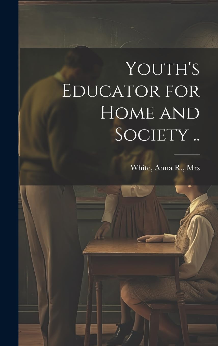 Youth's Educator for Home and Society .. Education & Training