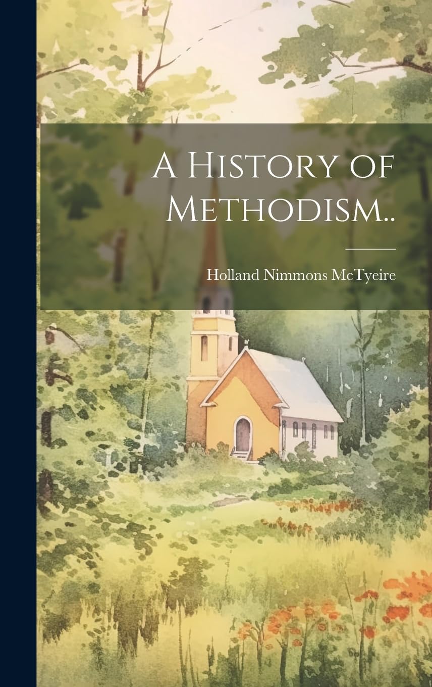 A History of Methodism.. Politics & History