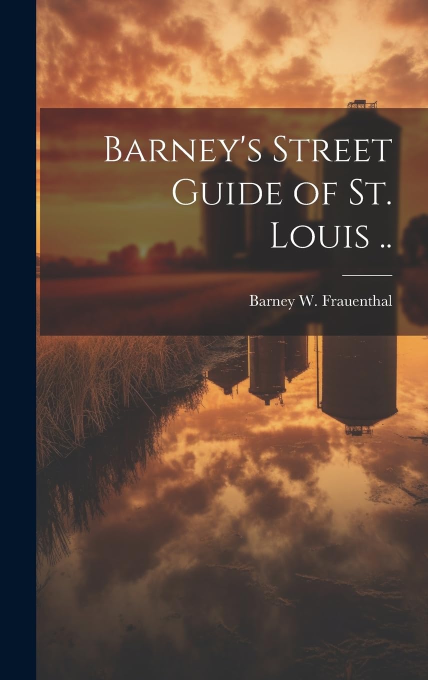 Barney's Street Guide of St. Louis .. Leisure, Home & Garden