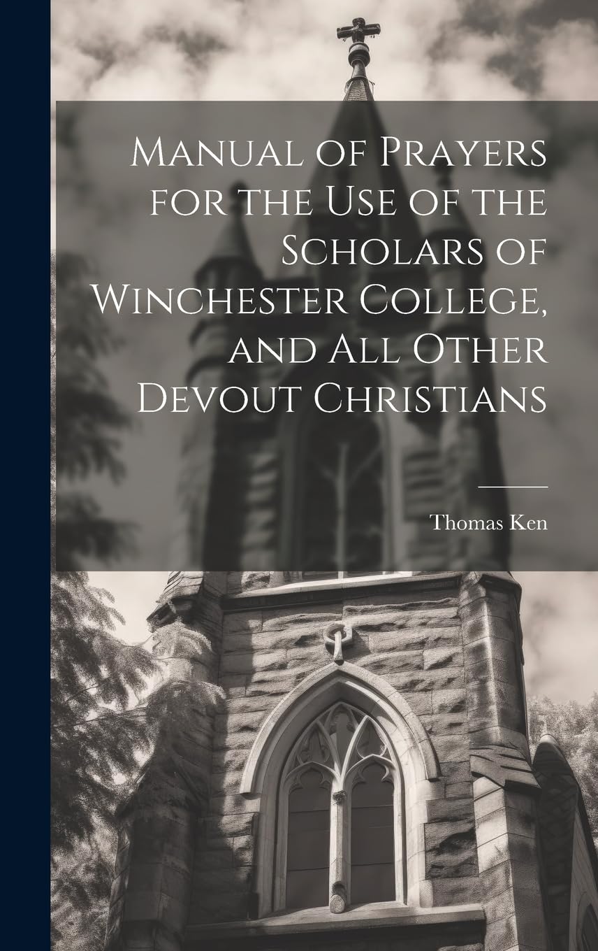 Manual of Prayers for the Use of the Scholars of Winchester College, and All Other Devout Christians Arts & Music