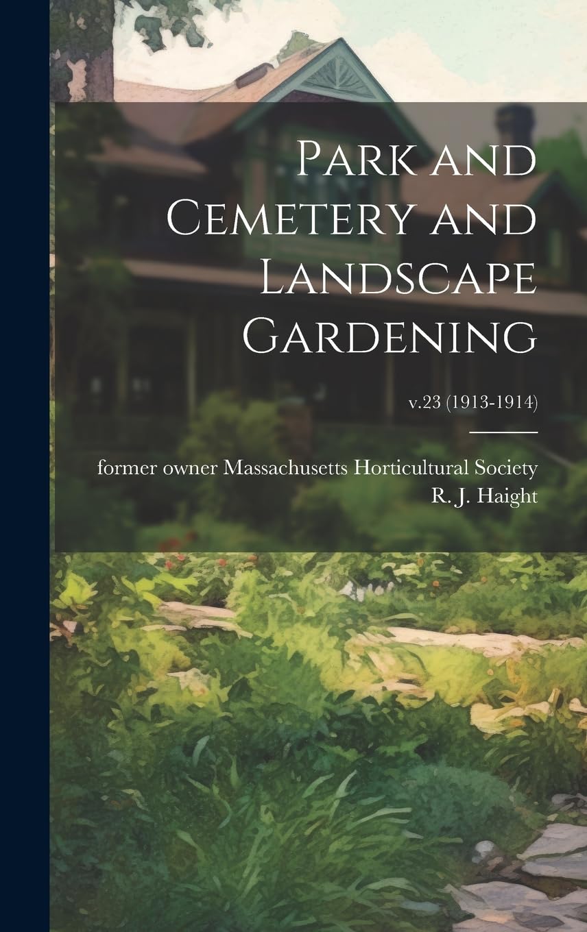 Park and Cemetery and Landscape Gardening; v.23 (1913-1914) book