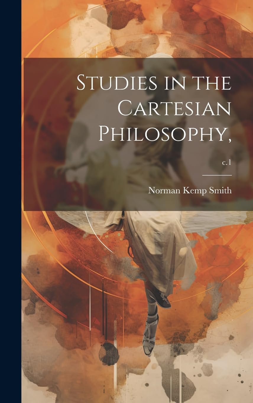 Studies in the Cartesian Philosophy; c.1 book