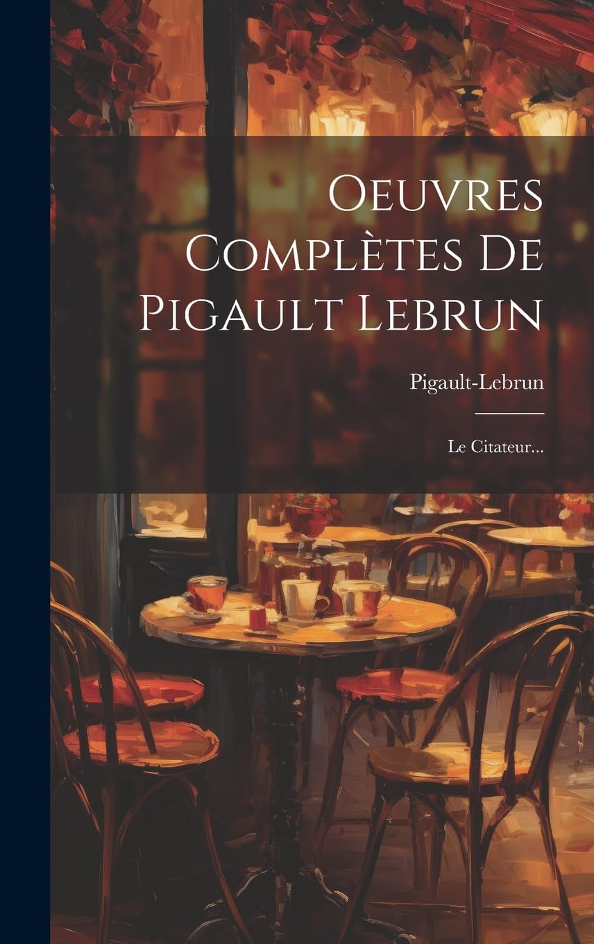 Oeuvres Complètes De Pigault Lebrun: Le Citateur... book
