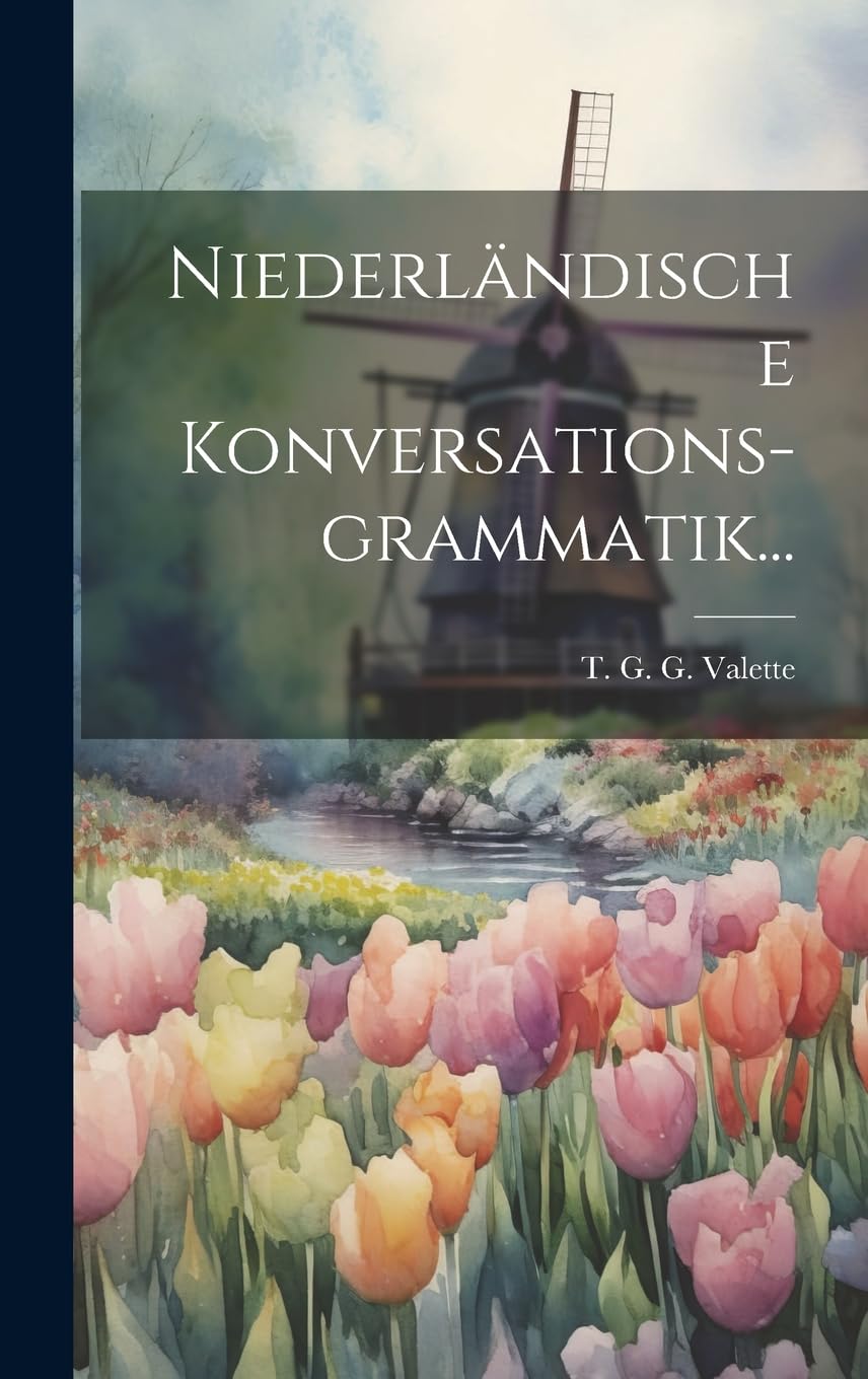 Niederländische Konversations-grammatik... Foreign Languages ​​& Dictionaries