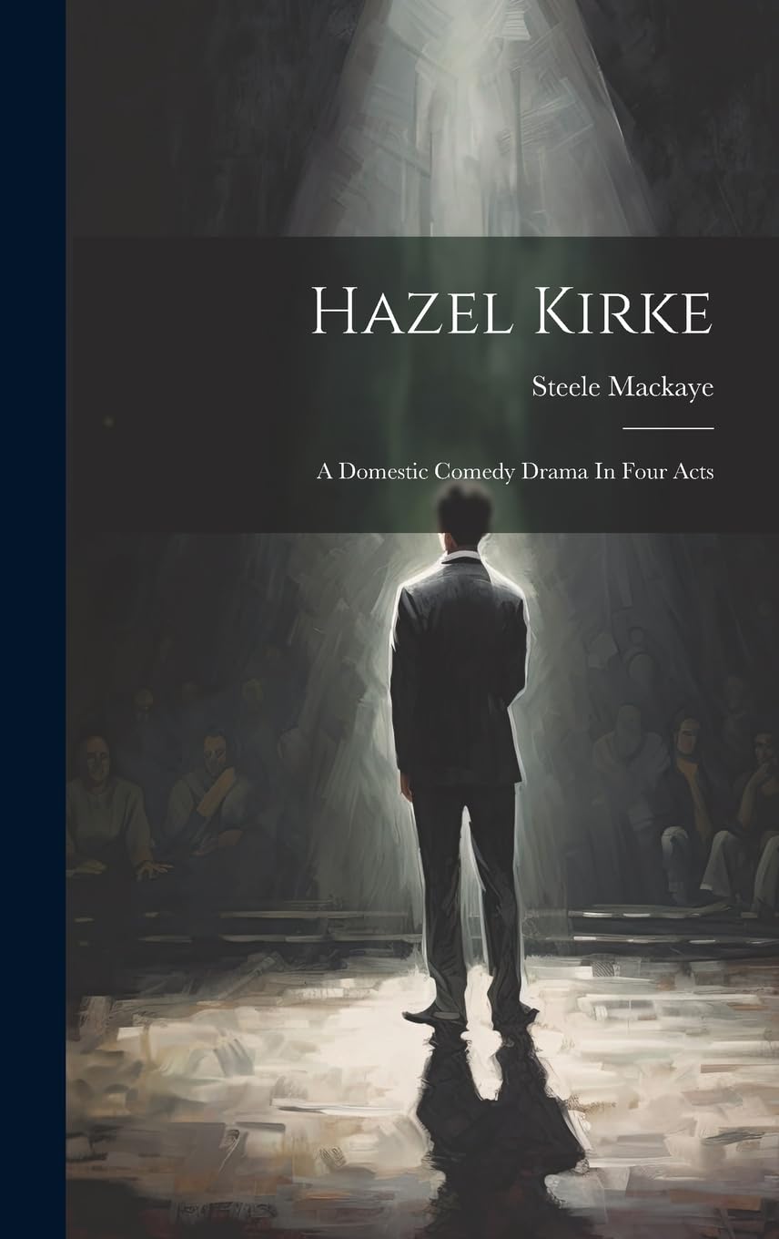 Hazel Kirke: A Domestic Comedy Drama In Four Acts Contemporary literature
