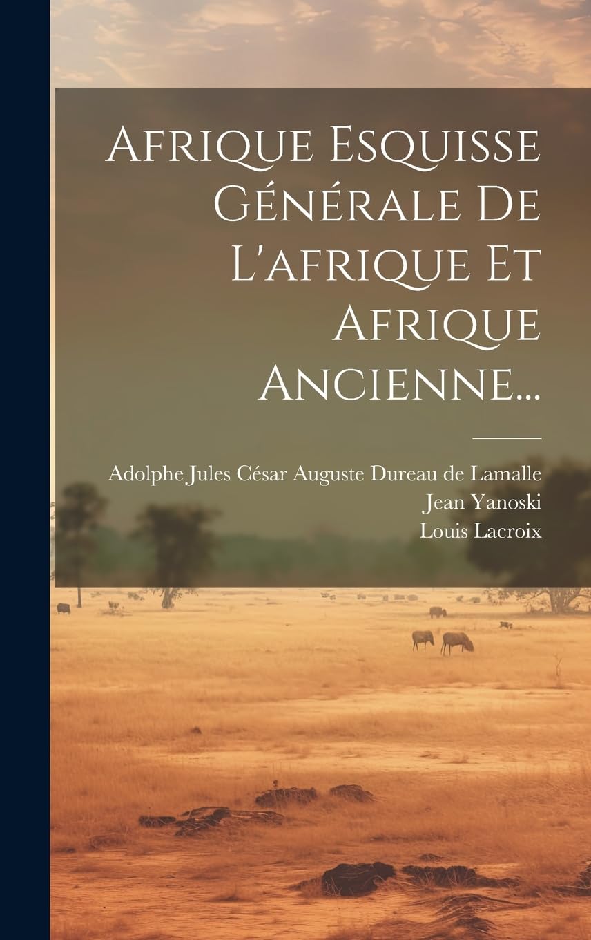Afrique Esquisse Générale De L'afrique Et Afrique Ancienne... Politics & History