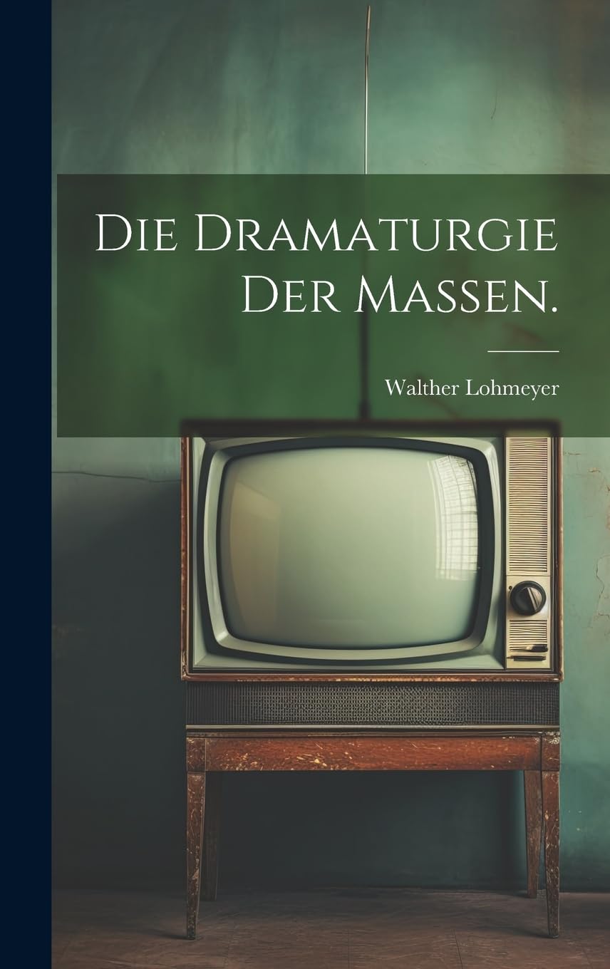 Die Dramaturgie der Massen. Media & Communication