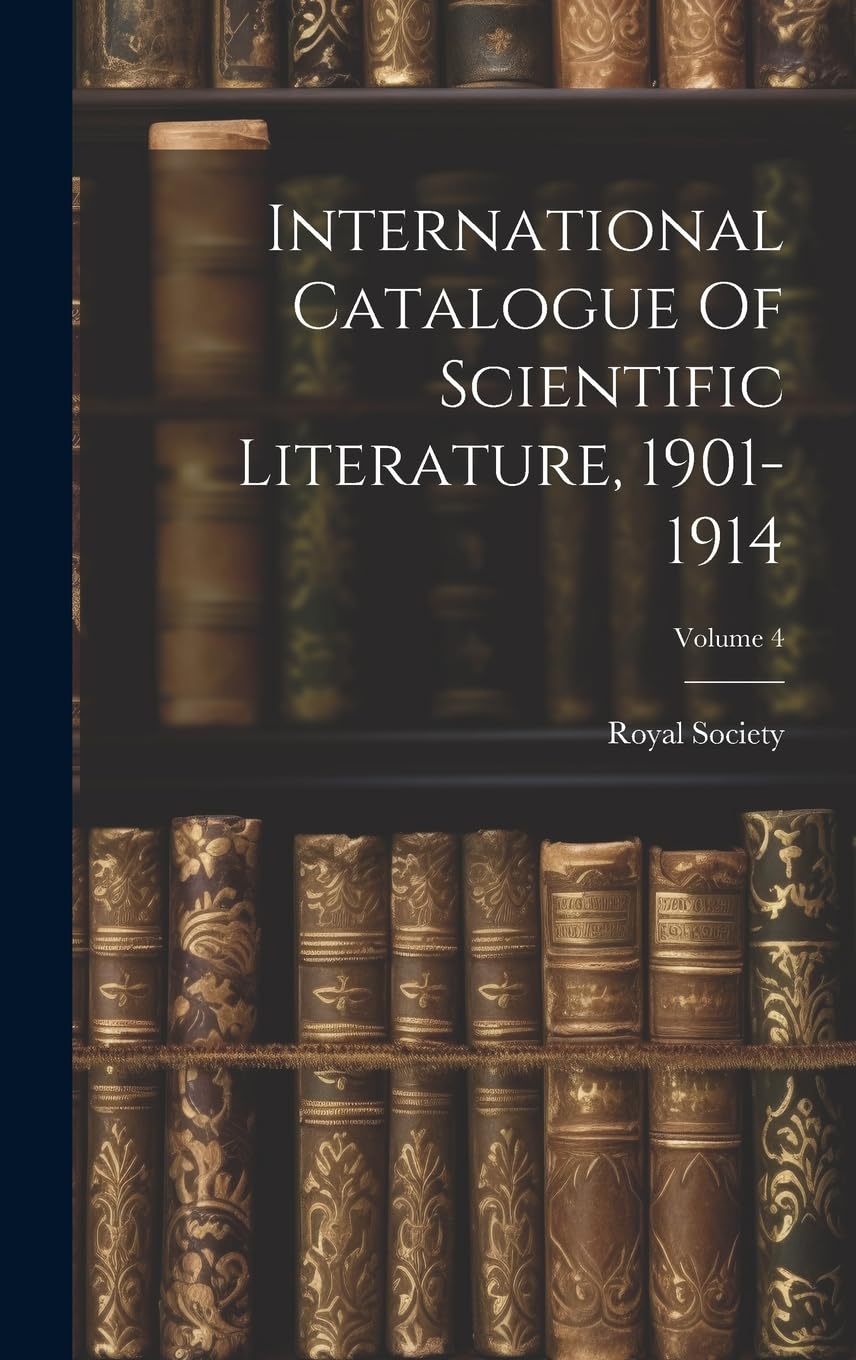 International Catalogue Of Scientific Literature, 1901-1914; Volume 4 Reference Books