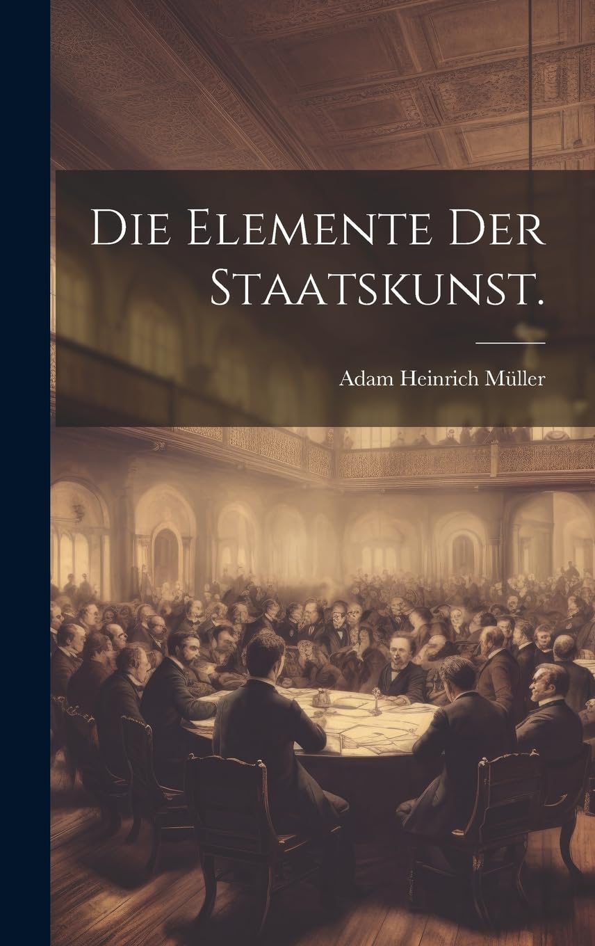 Die Elemente der Staatskunst. Politics & History