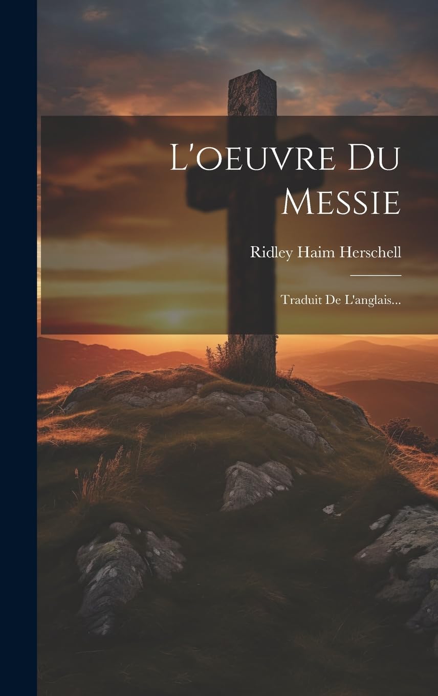 L'oeuvre Du Messie: Traduit De L'anglais... Politics & History