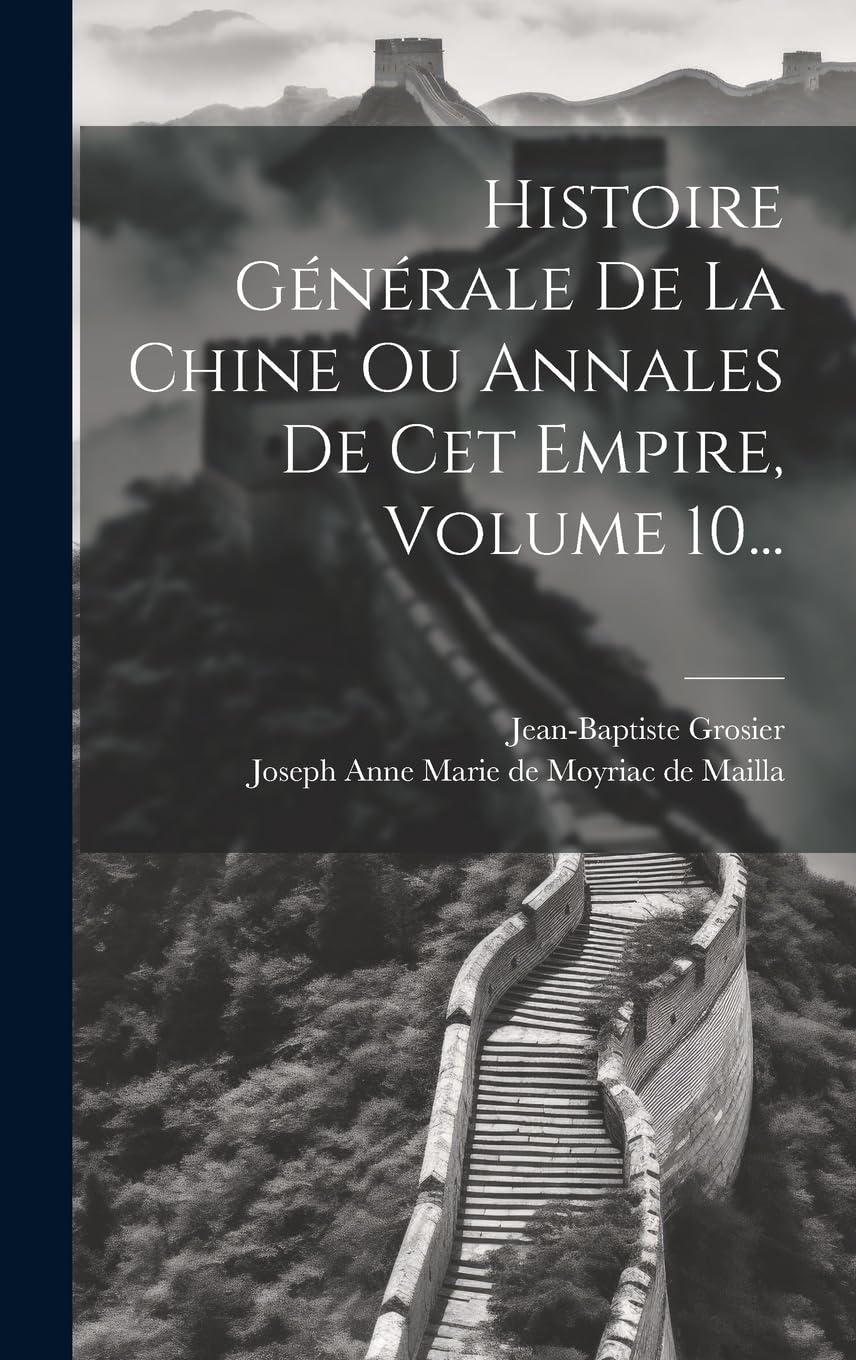 Histoire Générale De La Chine Ou Annales De Cet Empire, Volume 10... Politics & History