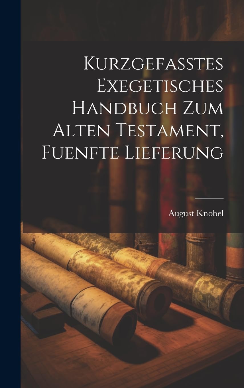 Kurzgefasstes Exegetisches Handbuch zum Alten Testament, fuenfte Lieferung Politics & History