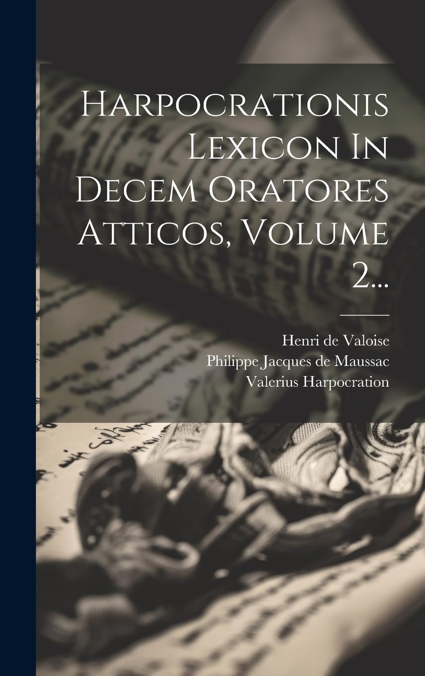 Harpocrationis Lexicon In Decem Oratores Atticos, Volume 2... Social Sciences