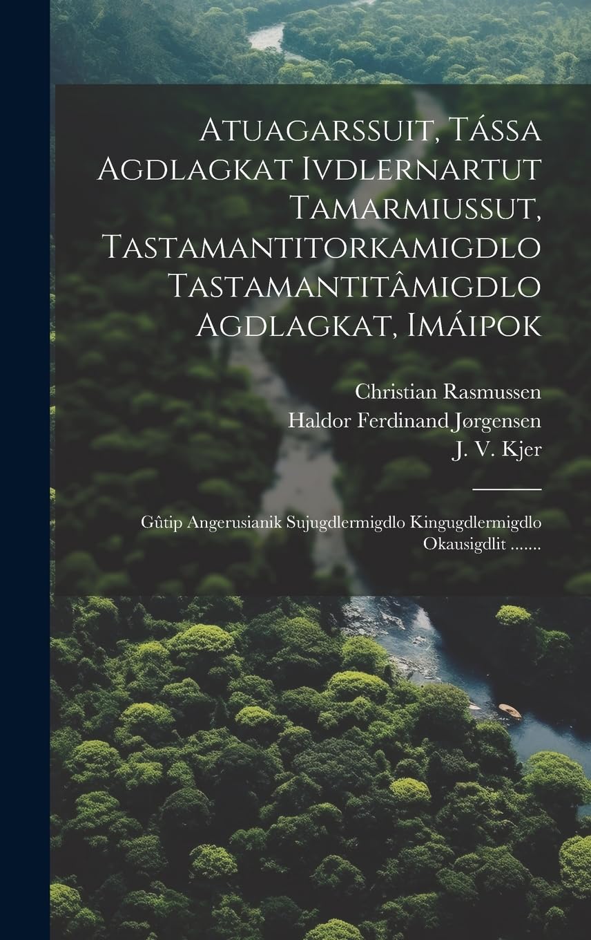 Atuagarssuit, Tássa Agdlagkat Ivdlernartut Tamarmiussut, Tastamantitorkamigdlo Tastamantitâmigdlo Agdlagkat, Imáipok: Gûtip Angerusianik Sujugdlermigdlo Kingugdlermigdlo Okausigdlit ....... Mathematics