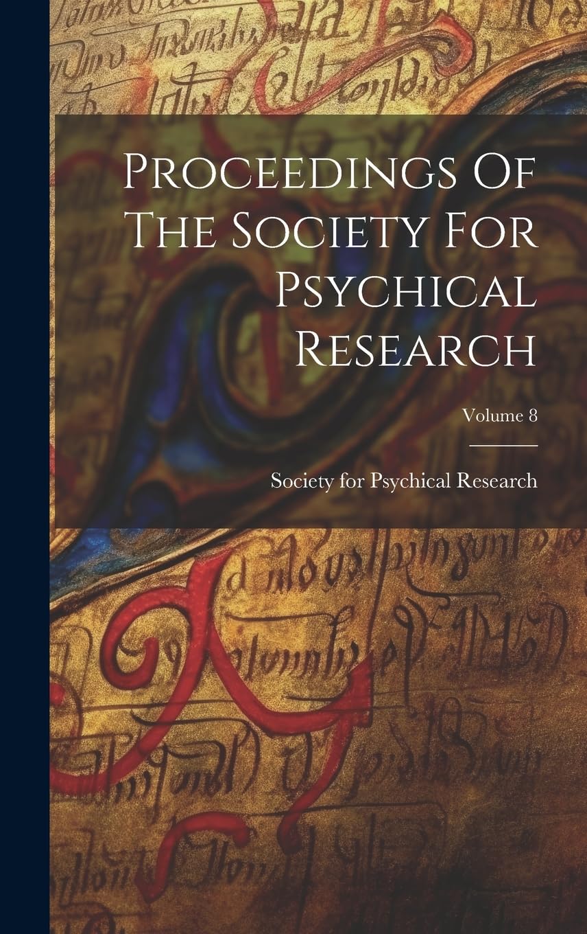 Proceedings Of The Society For Psychical Research; Volume 8 Politics & History