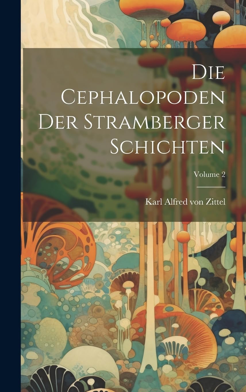 Die Cephalopoden Der Stramberger Schichten; Volume 2 Natural Sciences