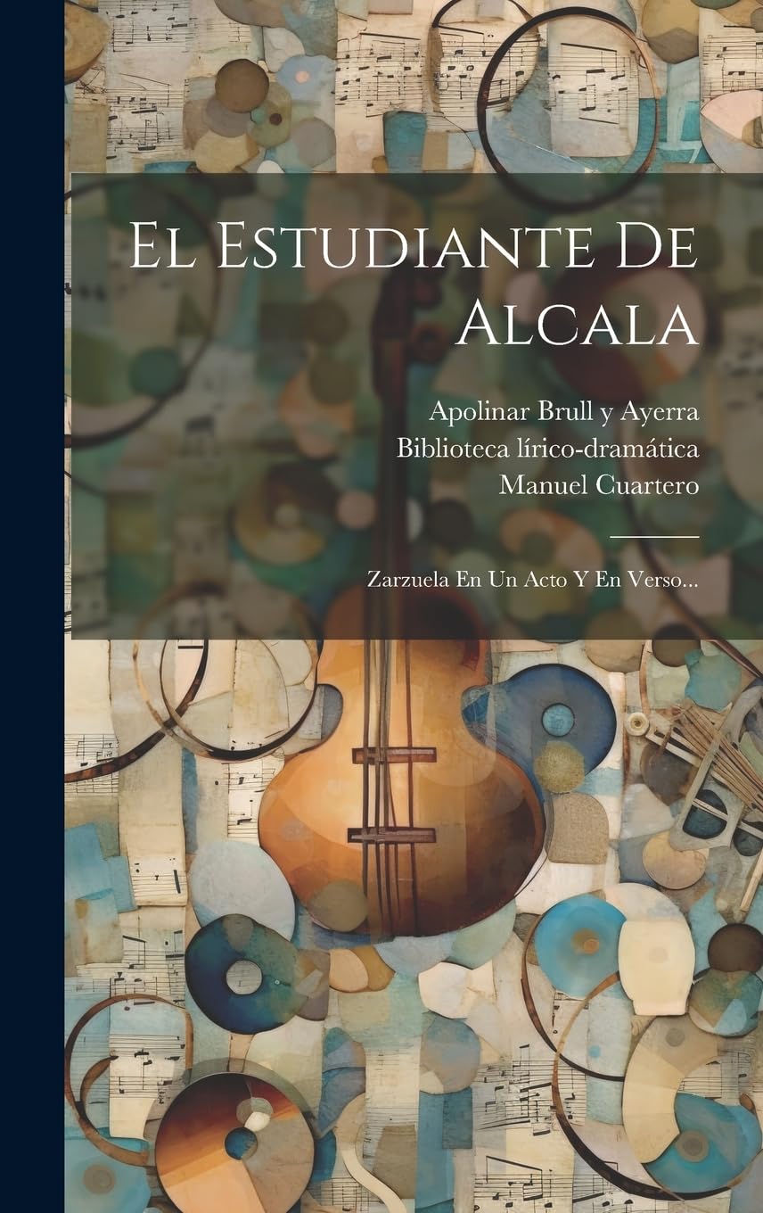 El Estudiante De Alcala: Zarzuela En Un Acto Y En Verso... Arts & Music