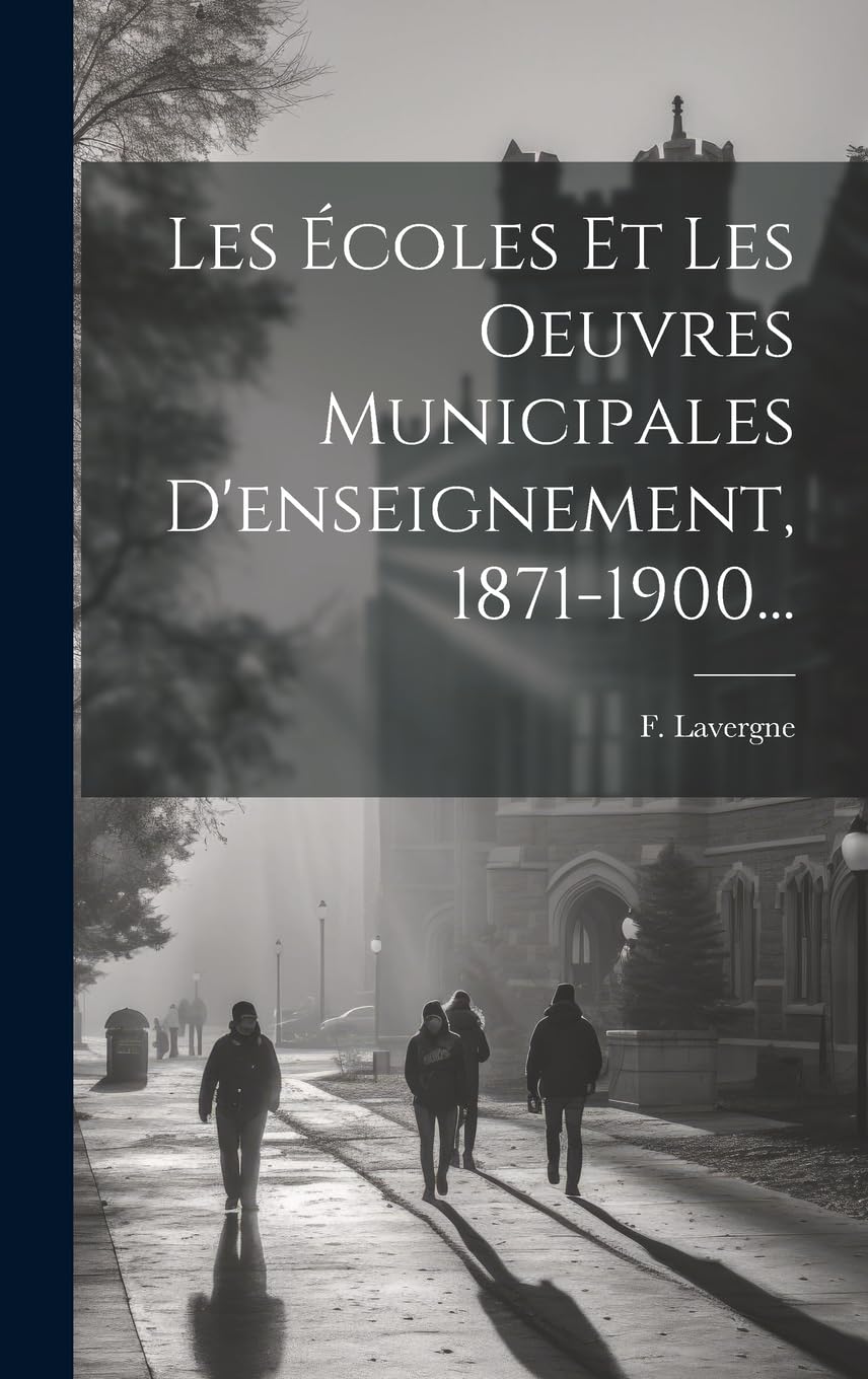 Les Écoles Et Les Oeuvres Municipales D'enseignement, 1871-1900... Education & Training