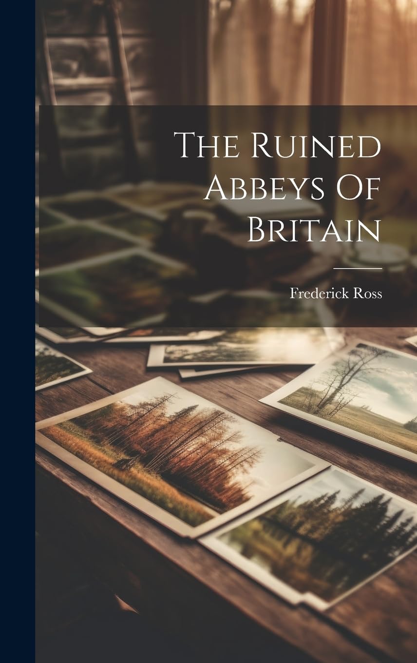 The Ruined Abbeys Of Britain Nature & Animals