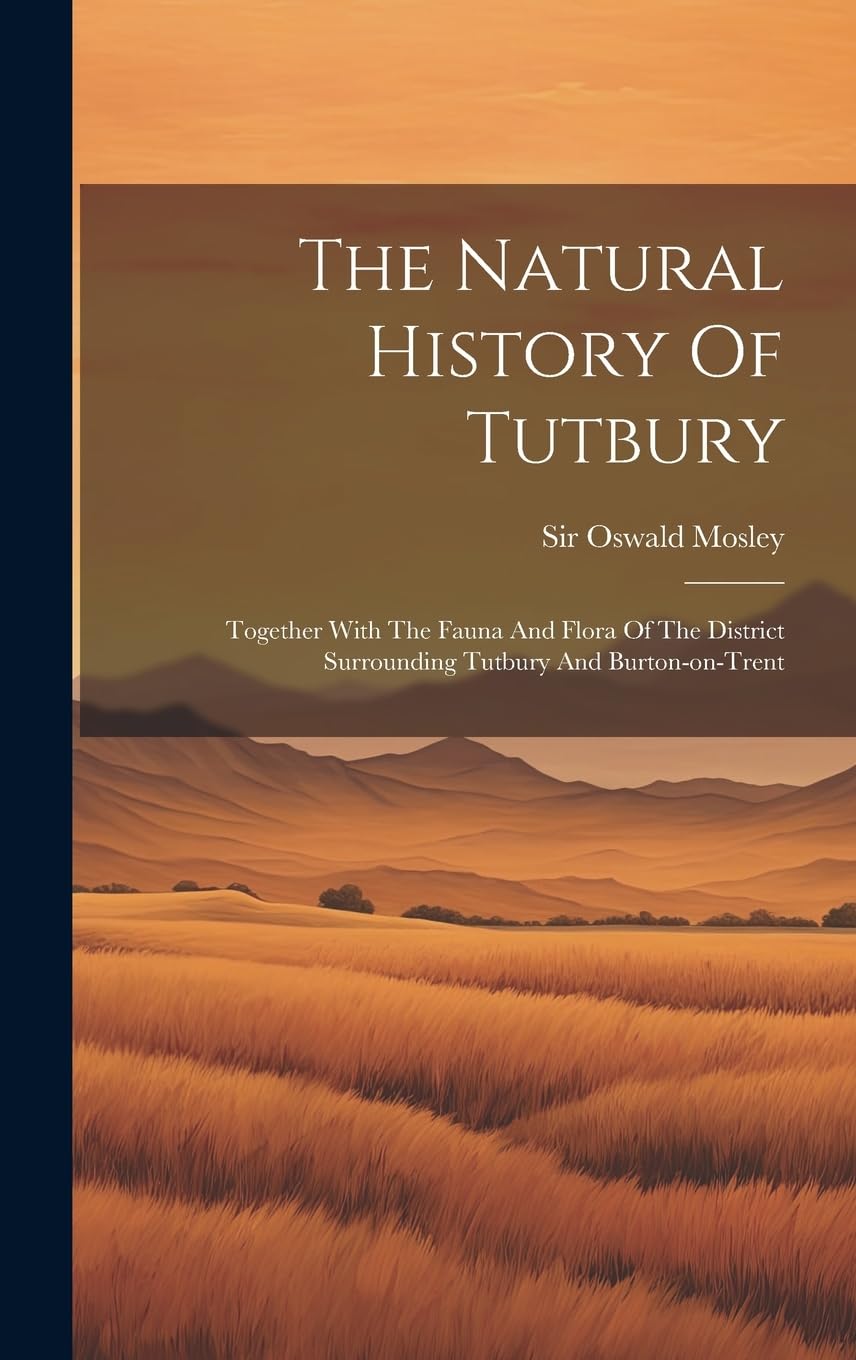 The Natural History Of Tutbury: Together With The Fauna And Flora Of The District Surrounding Tutbury And Burton-on-trent Mathematics