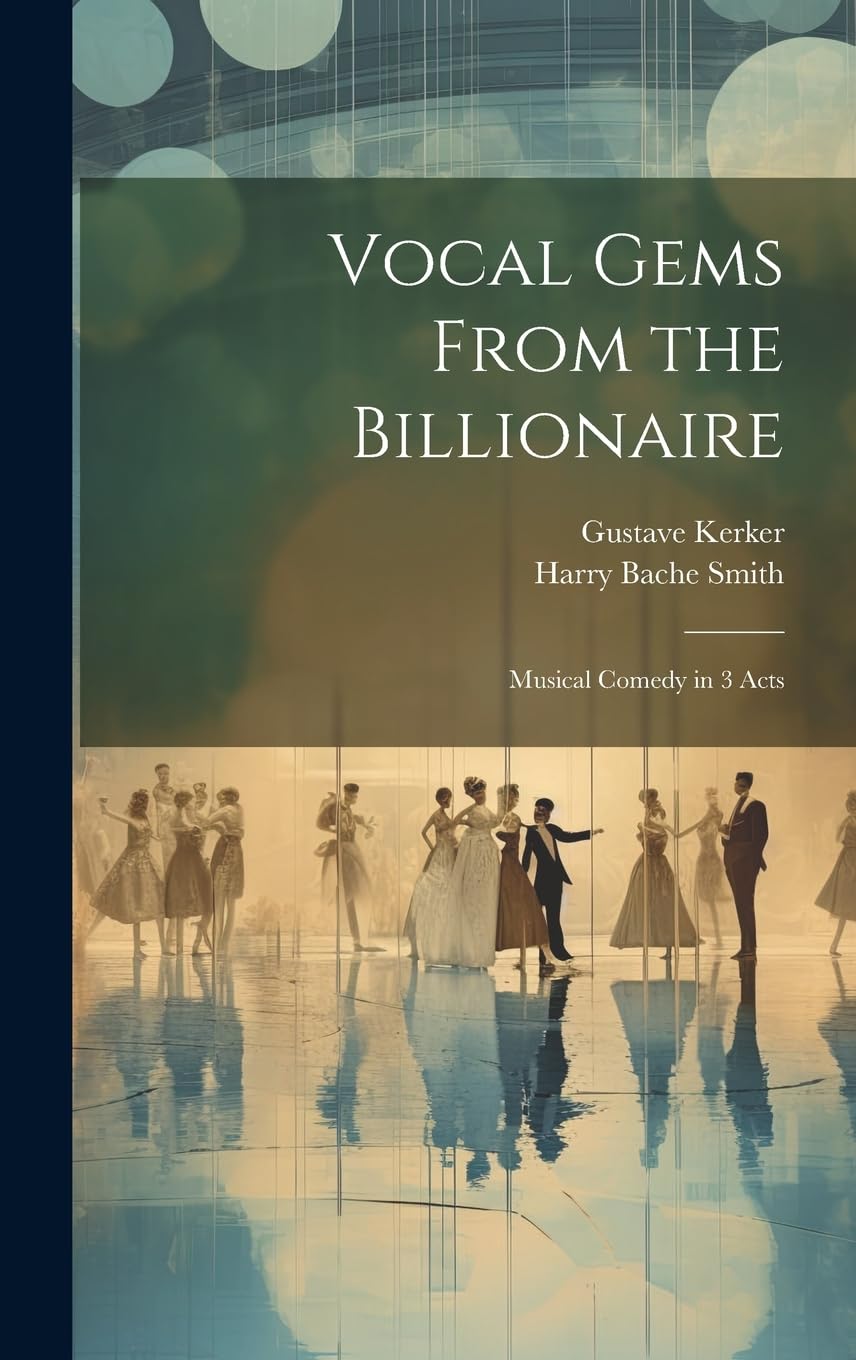 Vocal Gems From the Billionaire: Musical Comedy in 3 Acts book