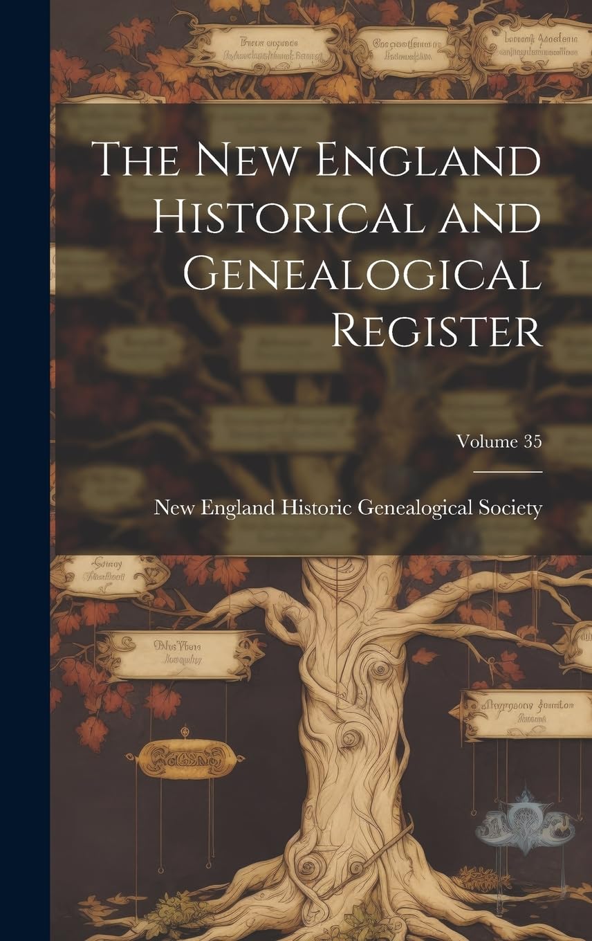 The New England Historical and Genealogical Register; Volume 35 Reference Books