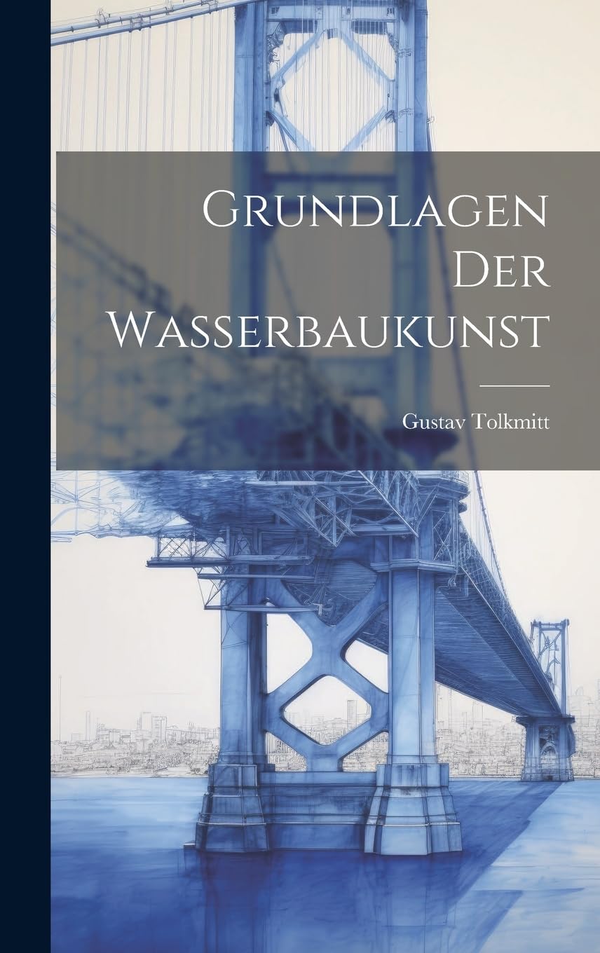Grundlagen Der Wasserbaukunst Business & Technology