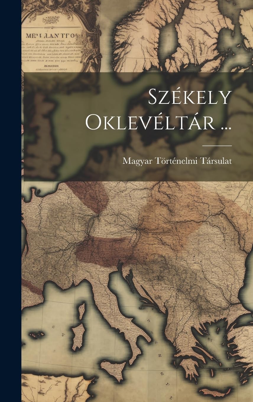 Székely Oklevéltár ... Politics & History