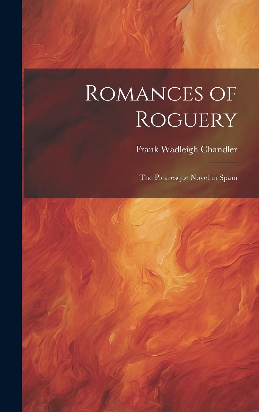 Romances of Roguery: The Picaresque Novel in Spain Contemporary literature