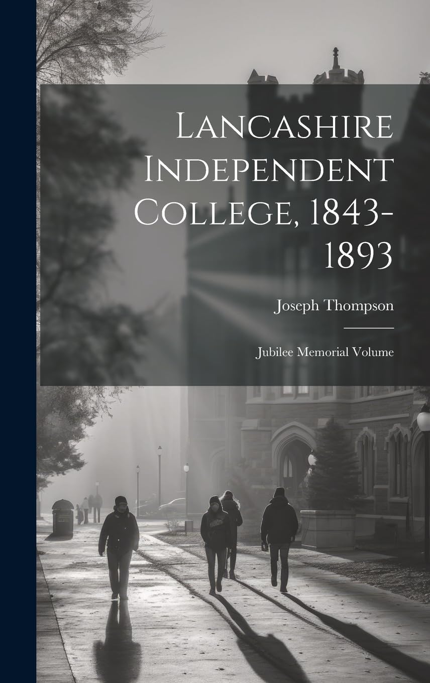 Lancashire Independent College, 1843-1893: Jubilee Memorial Volume Education & Training