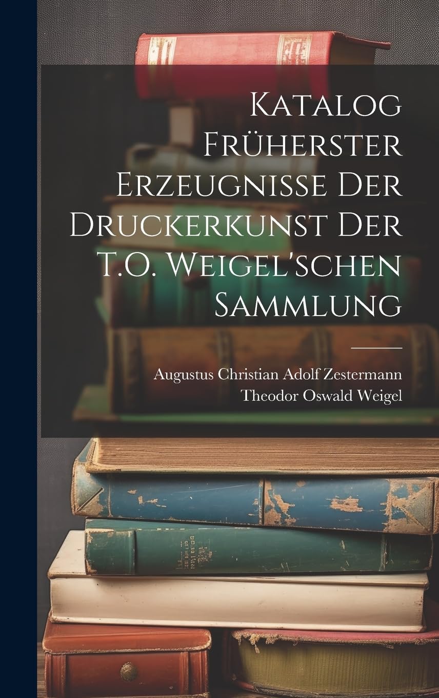 Katalog Früherster Erzeugnisse Der Druckerkunst Der T.O. Weigel'schen Sammlung Film, Art & Culture