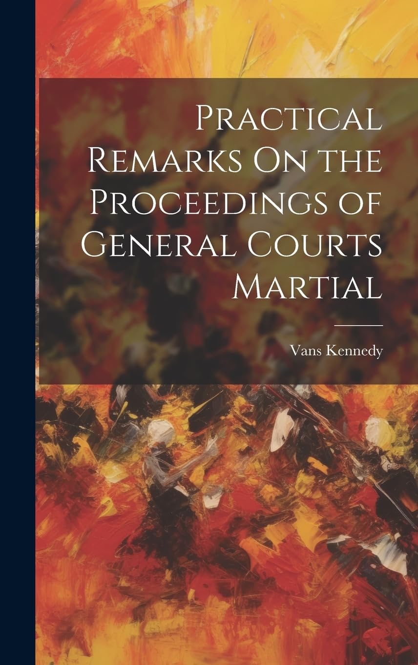 Practical Remarks On the Proceedings of General Courts Martial Law